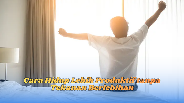 cara hidup lebih produktif