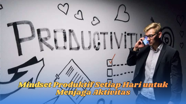 mindset produktif setiap hari